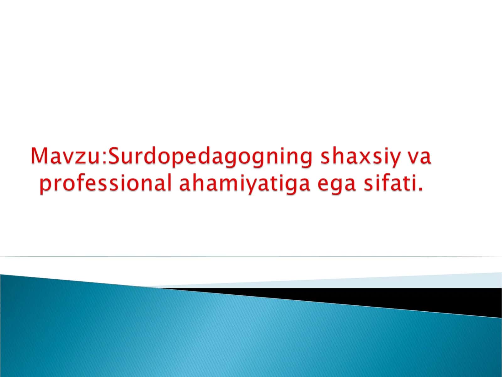 Surdopedagogning shaxsiy va professional ahamiyatiga ega sifati. 1