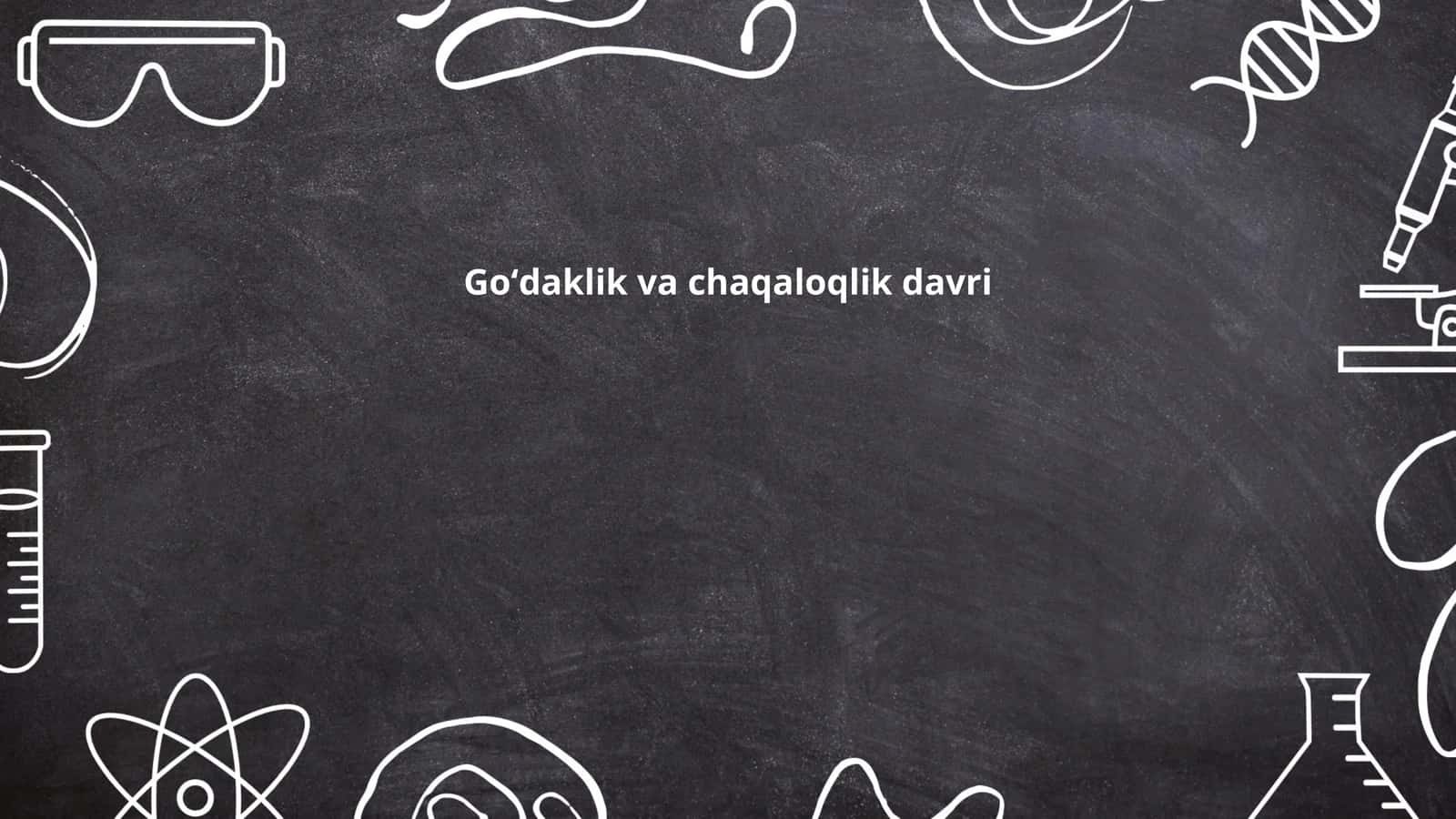 Goʻdaklik va chaqaloqlik davri 1