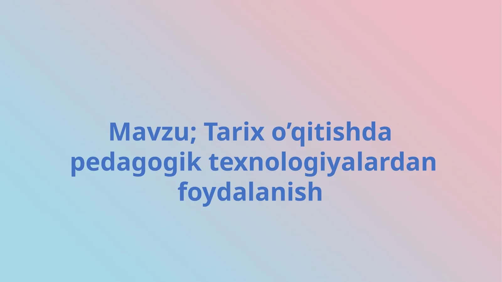 Tarix o‘qitishda pedagogik texnologiyalardan foydalanish 1