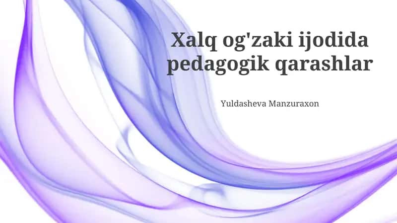 Folklorning pedagogik mohiyati va ahamiyati 1