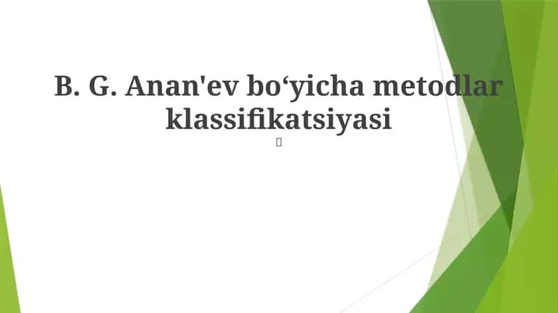 B. G. Anan'ev boʻyicha metodlar klassifikatsiyasi 1