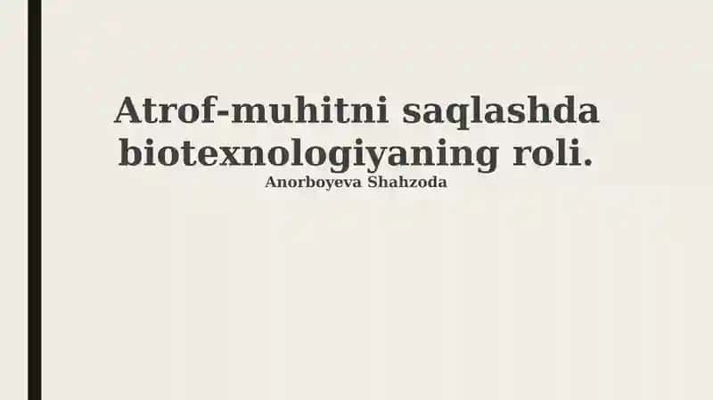 Biotexnologiyaning atrof-muhitni saqlashda roli