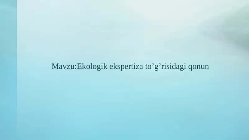 Ekologik ekspertiza to‘g‘risidagi qonunchilik 1
