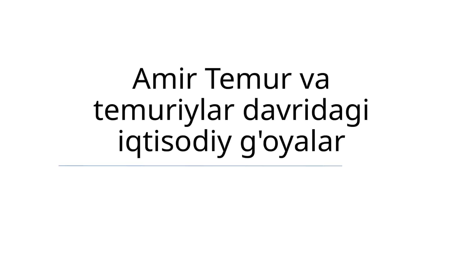 Amir Temur va temuriylar davridagi iqtisodiy g'oyalar 1