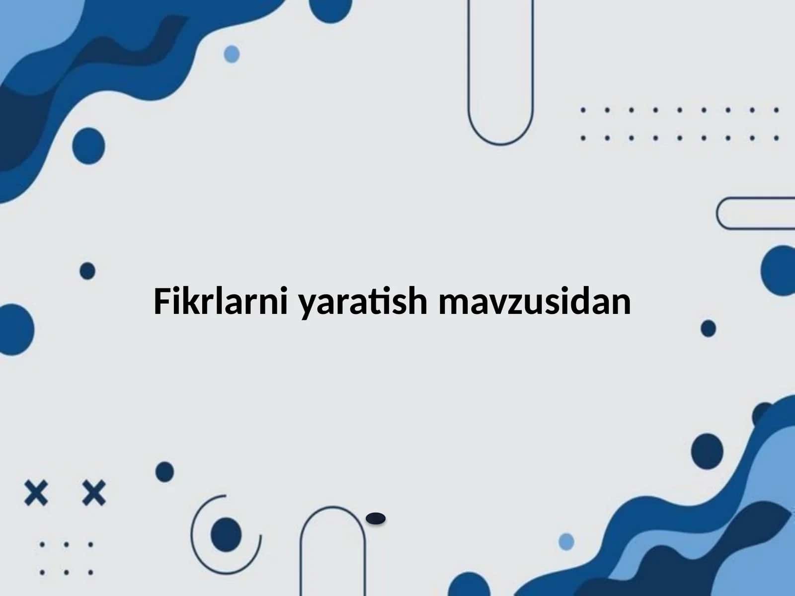 Fikrlarni yaratish mavzusidan 1