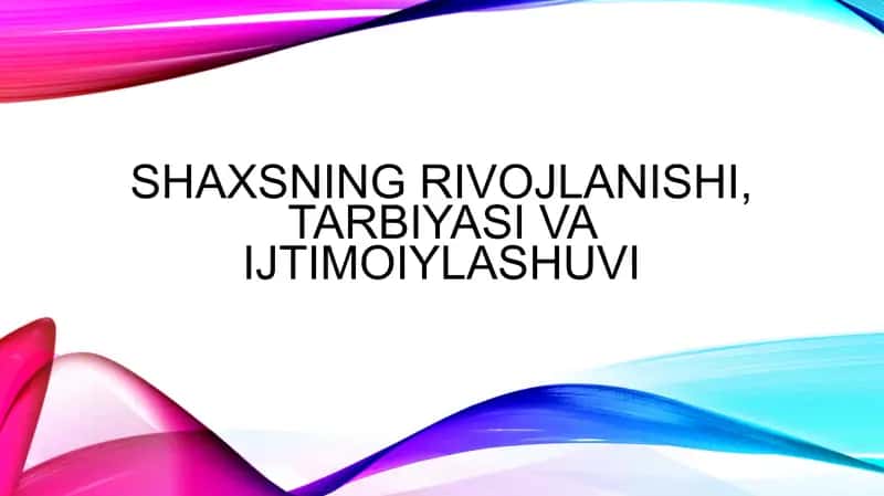 Shaxsning rivojlanishi, tarbiyasi va ijtimoiy o'sish 1