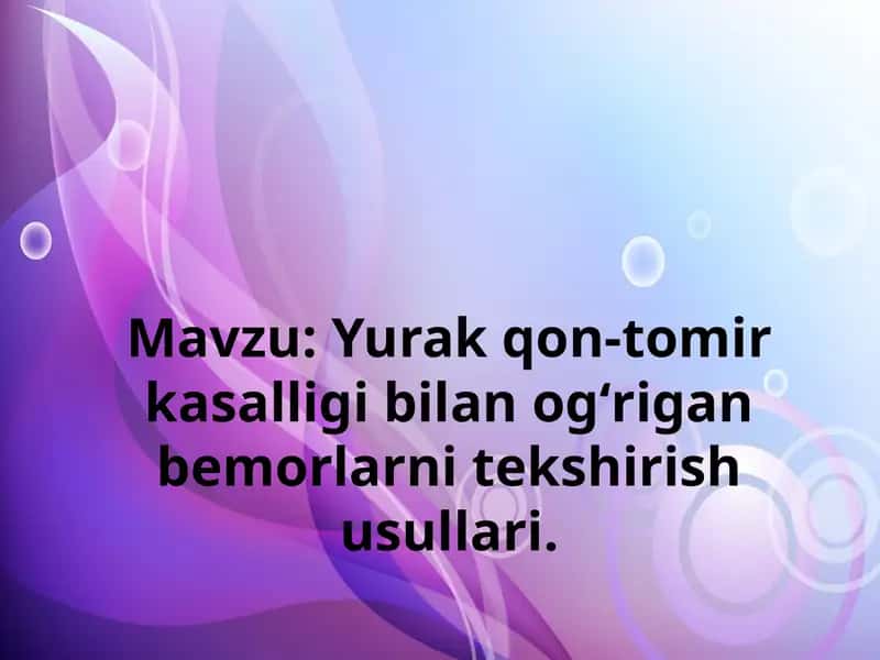 Yurak qon-tomir kasalligi bilan ogʻrigan bemorlarni tekshirish usullari 1
