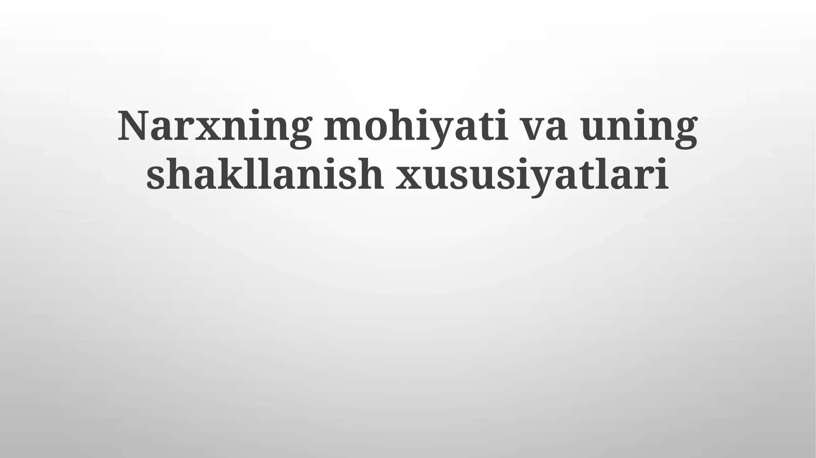 Narxning mohiyati va uning shakllanish xususiyatlari 1