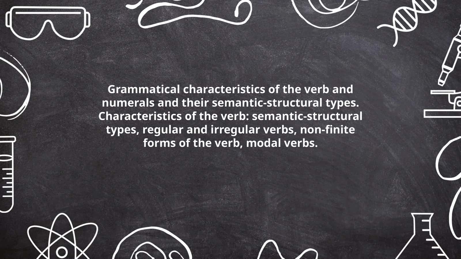 Grammatical characteristics of the verb and numerals and their semantic-structural types 1
