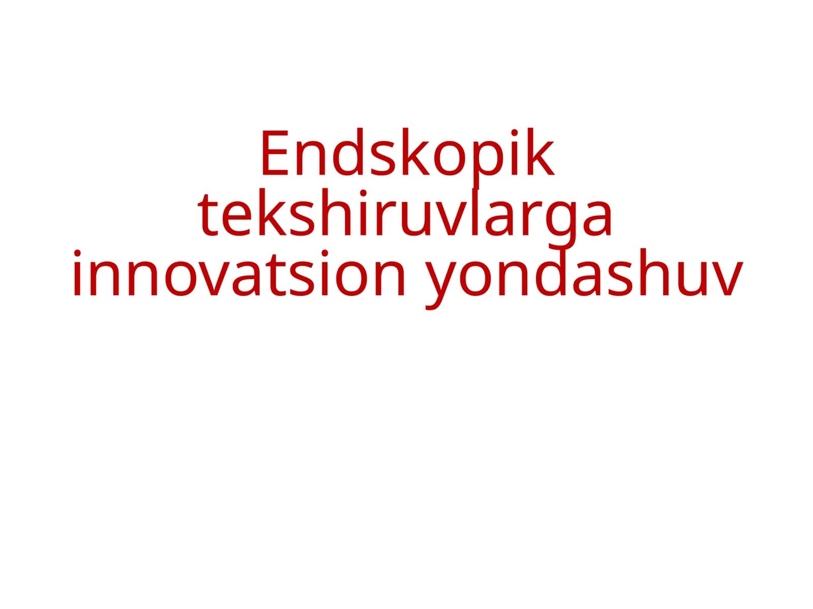 Endskopik tekshiru'lar gainnovatsion yondashuv 1