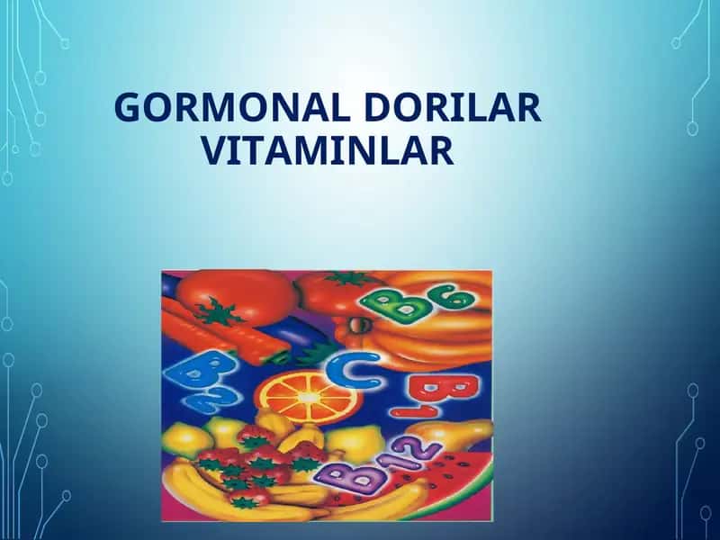 GORMONAL DORILARVITAMINLAR 1