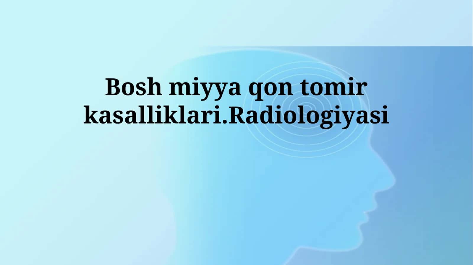 Bosh miyya qon tomir kasalliklari.Radiologiyasi 1