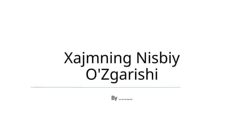 Xajmning Nisbiy O'Zgarishi 1