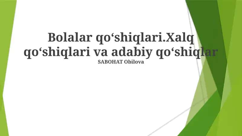 Bolalar qoʻshiqlari.Xalq qoʻshiqlari va adabiy qoʻshiqlar 1