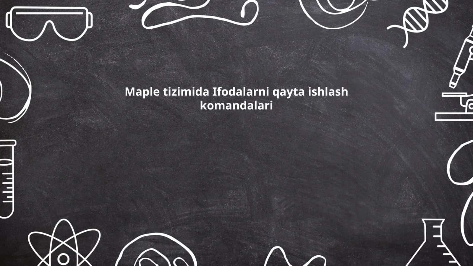 Maple tizimida Ifodalarni qayta ishlash komandalari 1