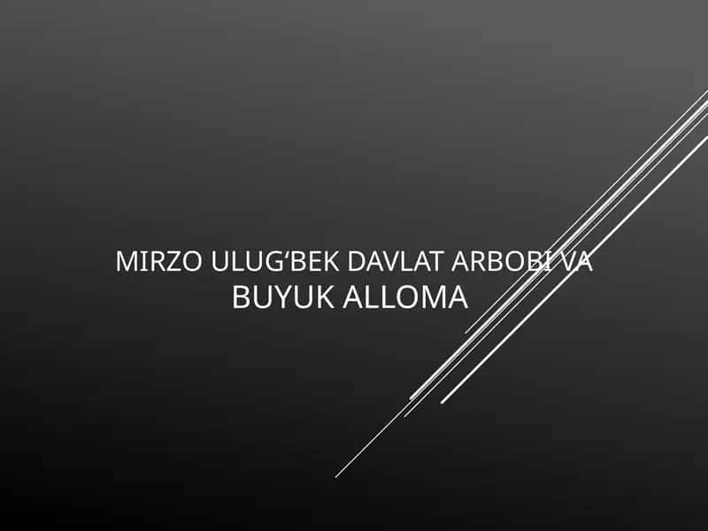 Mirzo Ulug‘bek davlat arbobi va buyuk alloma 1