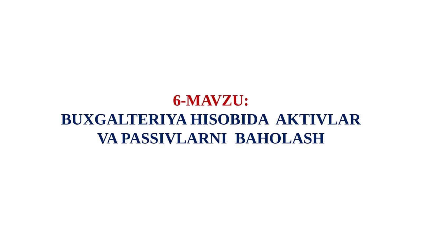 BUXGALTERIYA HISOBIDA  AKTIVLAR VA PASSIVLARNI  BAHOLASH 1
