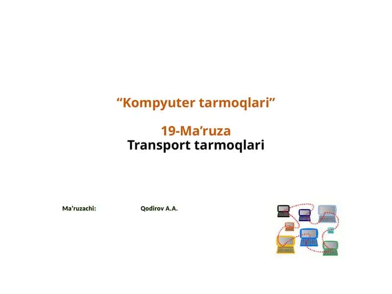 Kompyutertarmoqlari 19-Ma’ruza Transporttarmoqlari 1
