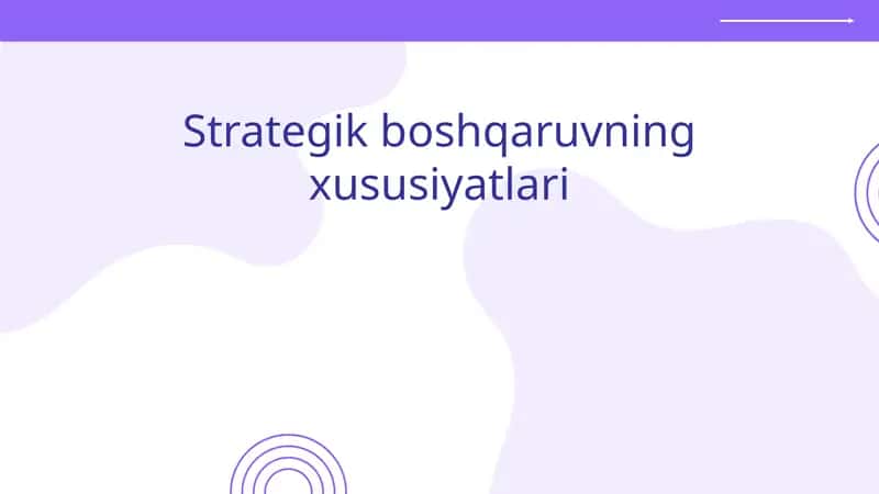 Strategik boshqaruvning xususiyatlari 1
