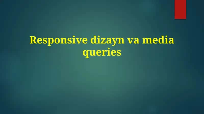 Responsiv dizaynvamedia queries 1