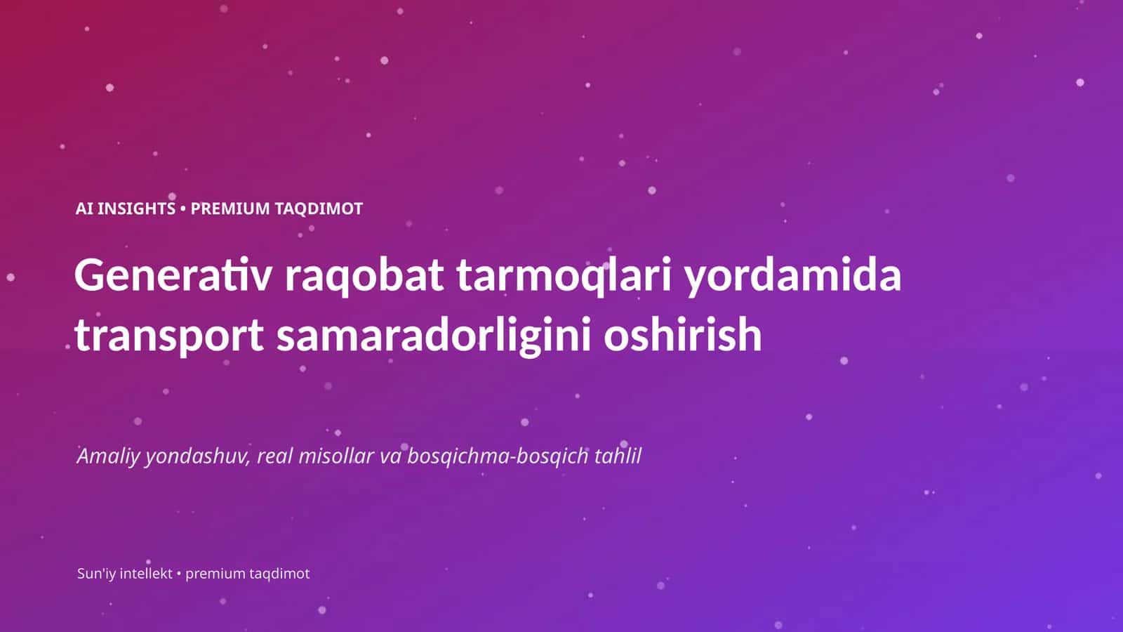 Generativ raqobat tarmoqlari yordamida transport samaradorligini oshirish 1