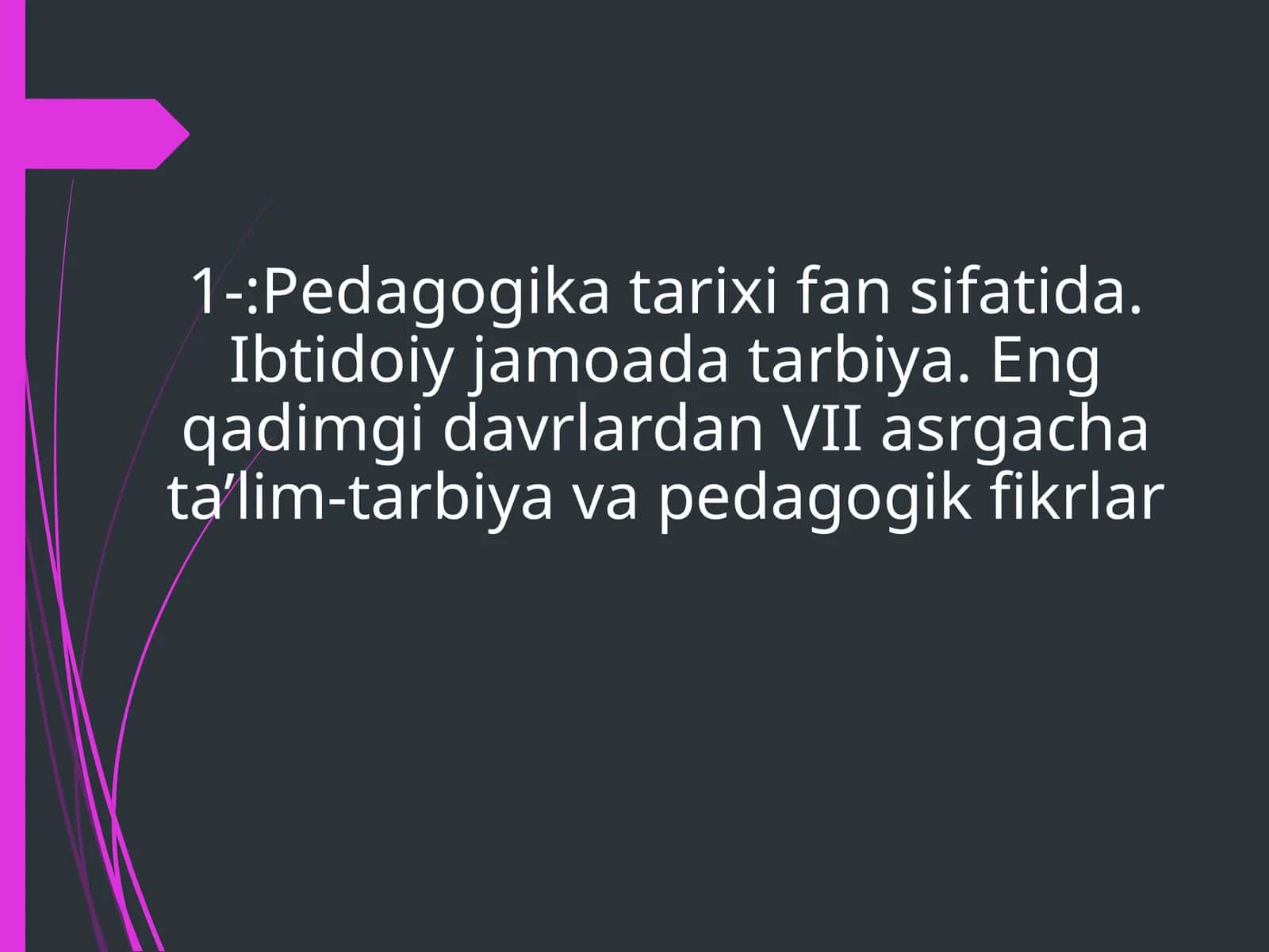 Pedagogika tarixi fan sifatida. Ibtidoiy jamoada tarbiya 1