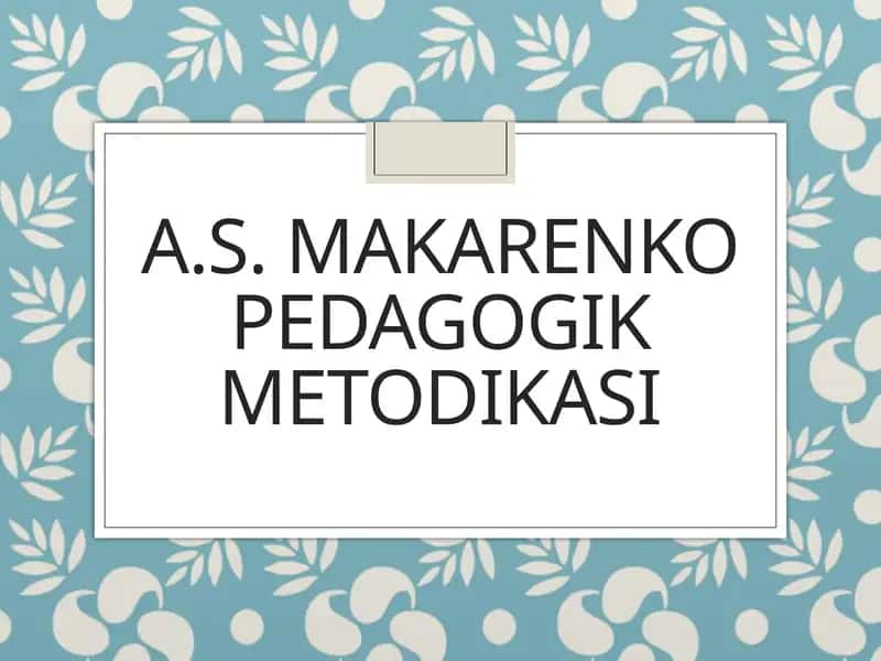 A.S. Makarenko pedagogik metodikasi 1