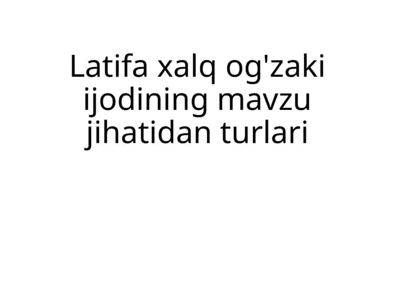 Latifaxalqog'zakiijodiningmavzujihatidanturlari 1