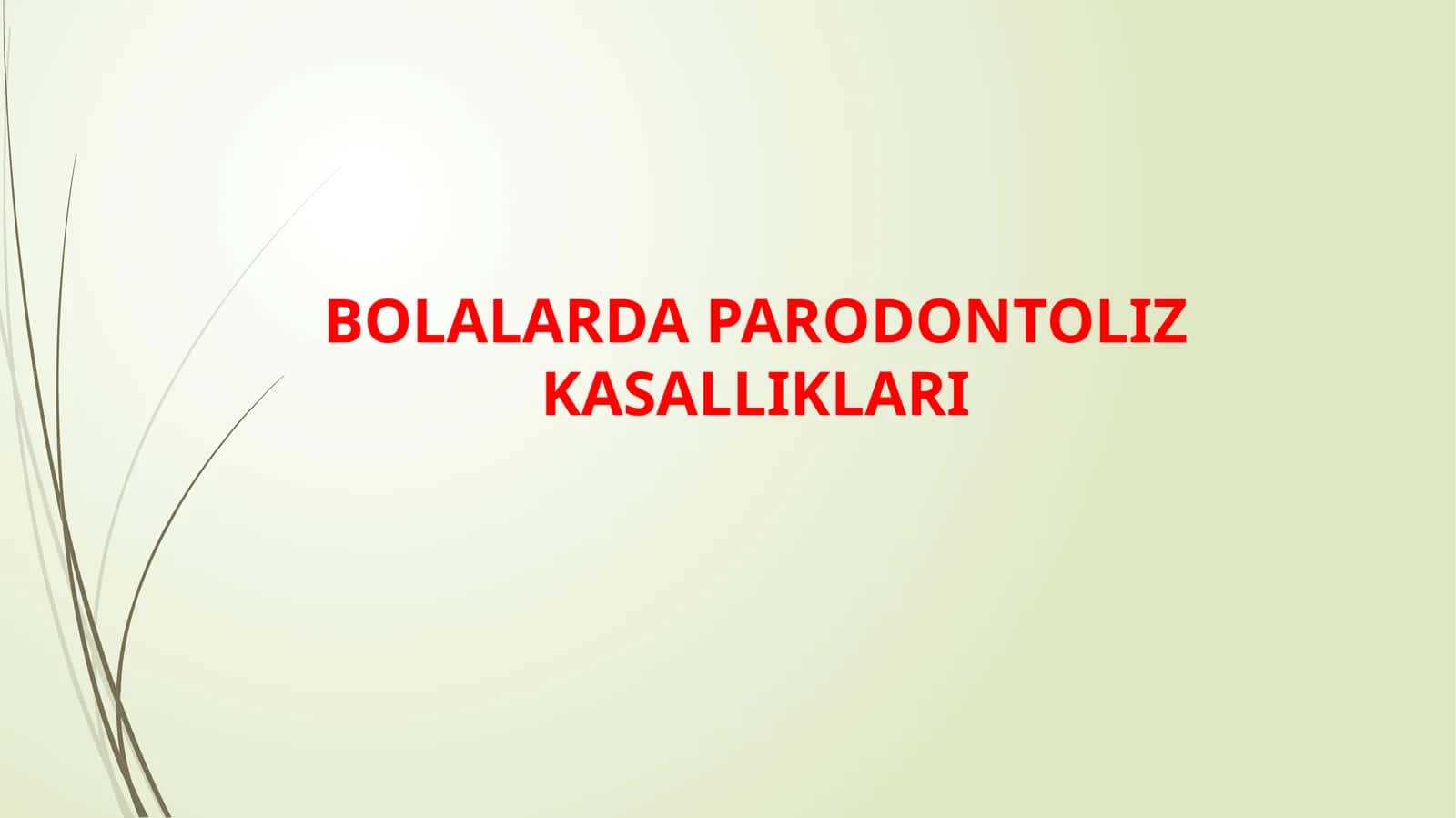 BOLALARDA PARODONTOLIZ KASALLIKLARI 1