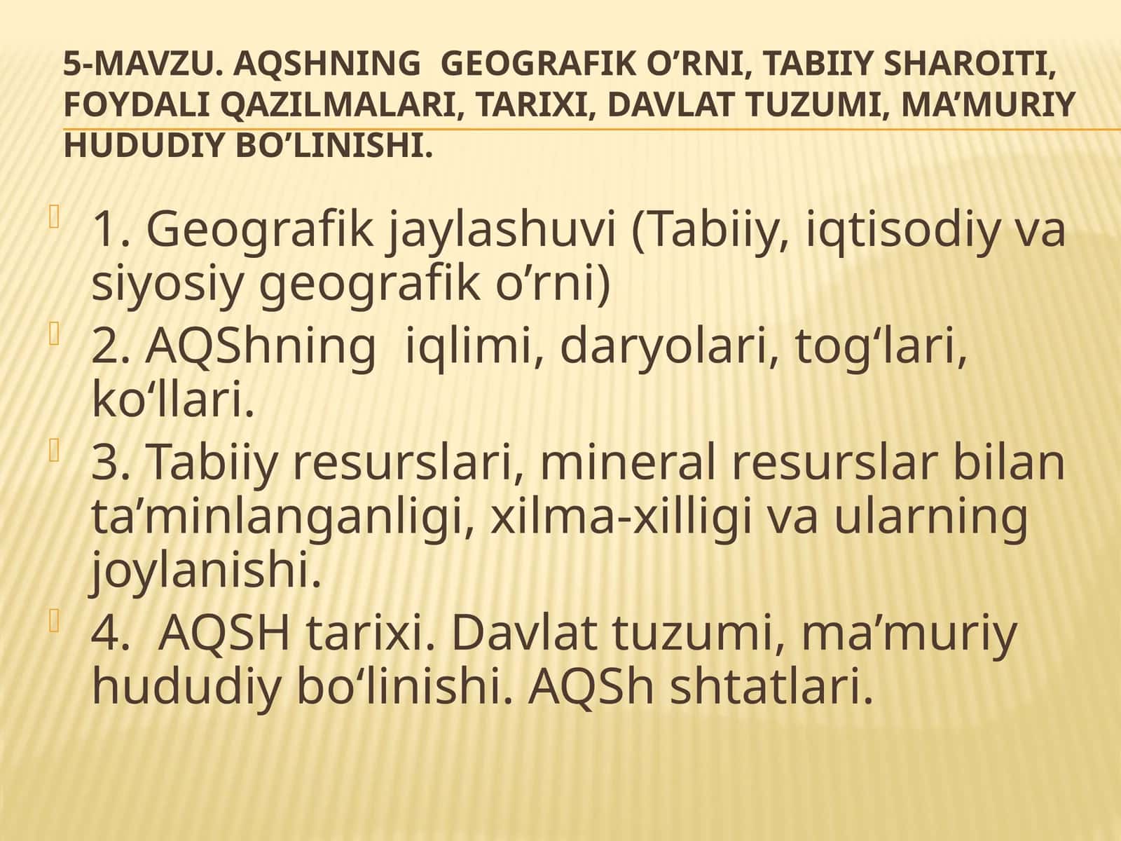 AQShning geografik o’rni, tabiiy sharoiti, foydali qazilmalari, tarixi, davlat tuzumi, ma’mu 1