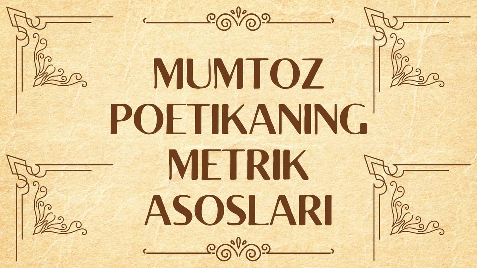 MUMTOZ POETIKANING METRIK ASOSLARI 1