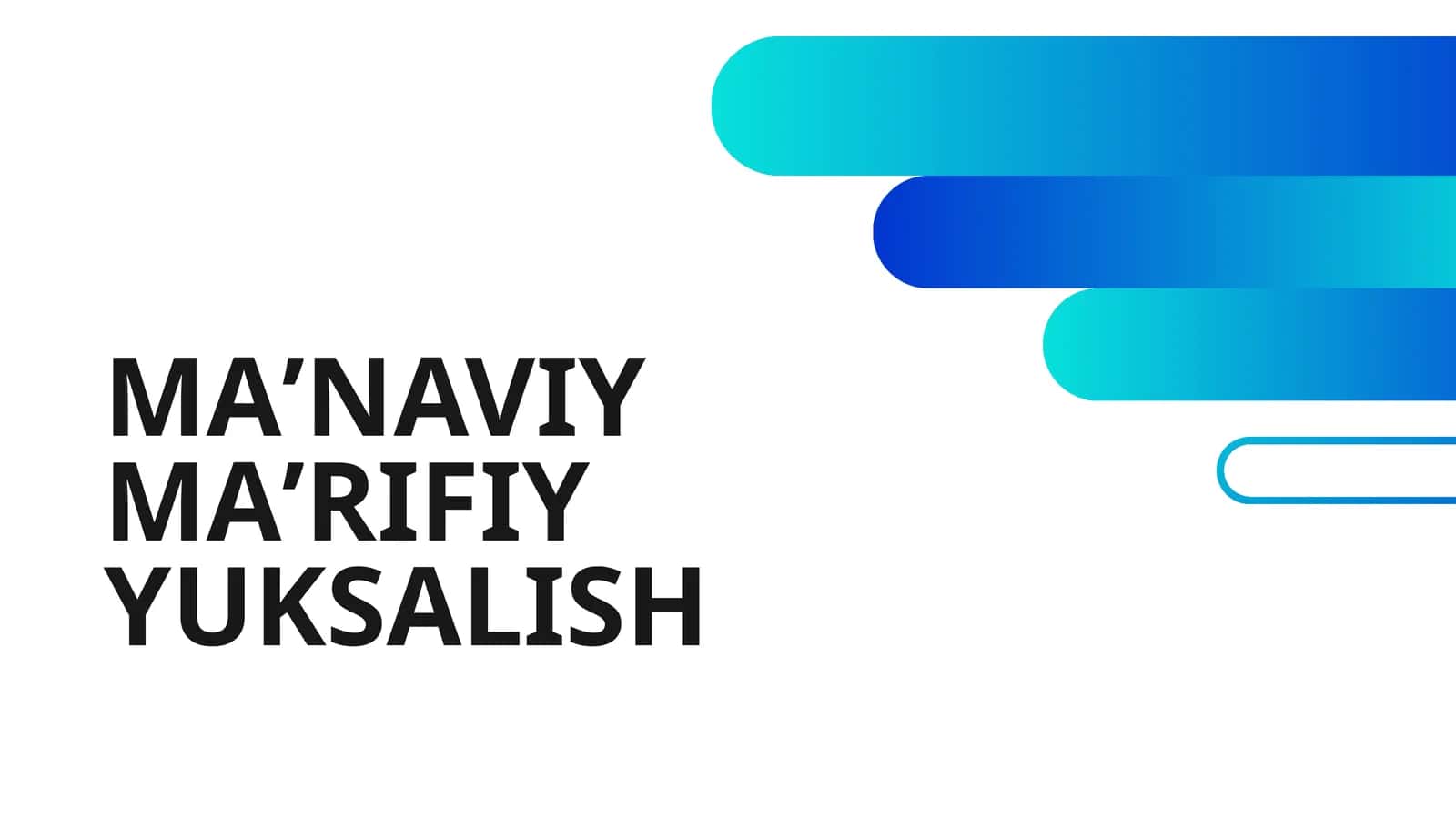 MAʼNAVIY MAʼRIFIY YUKSALISH 1
