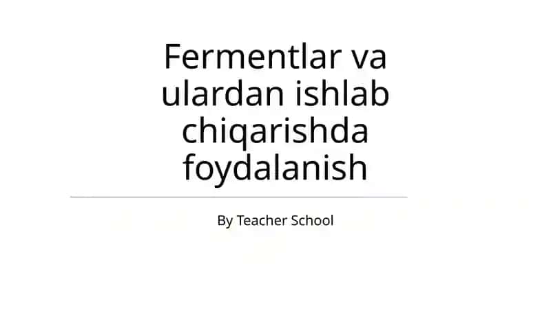 Fermentlar va ulardan ishlab chiqarishda foydalanish