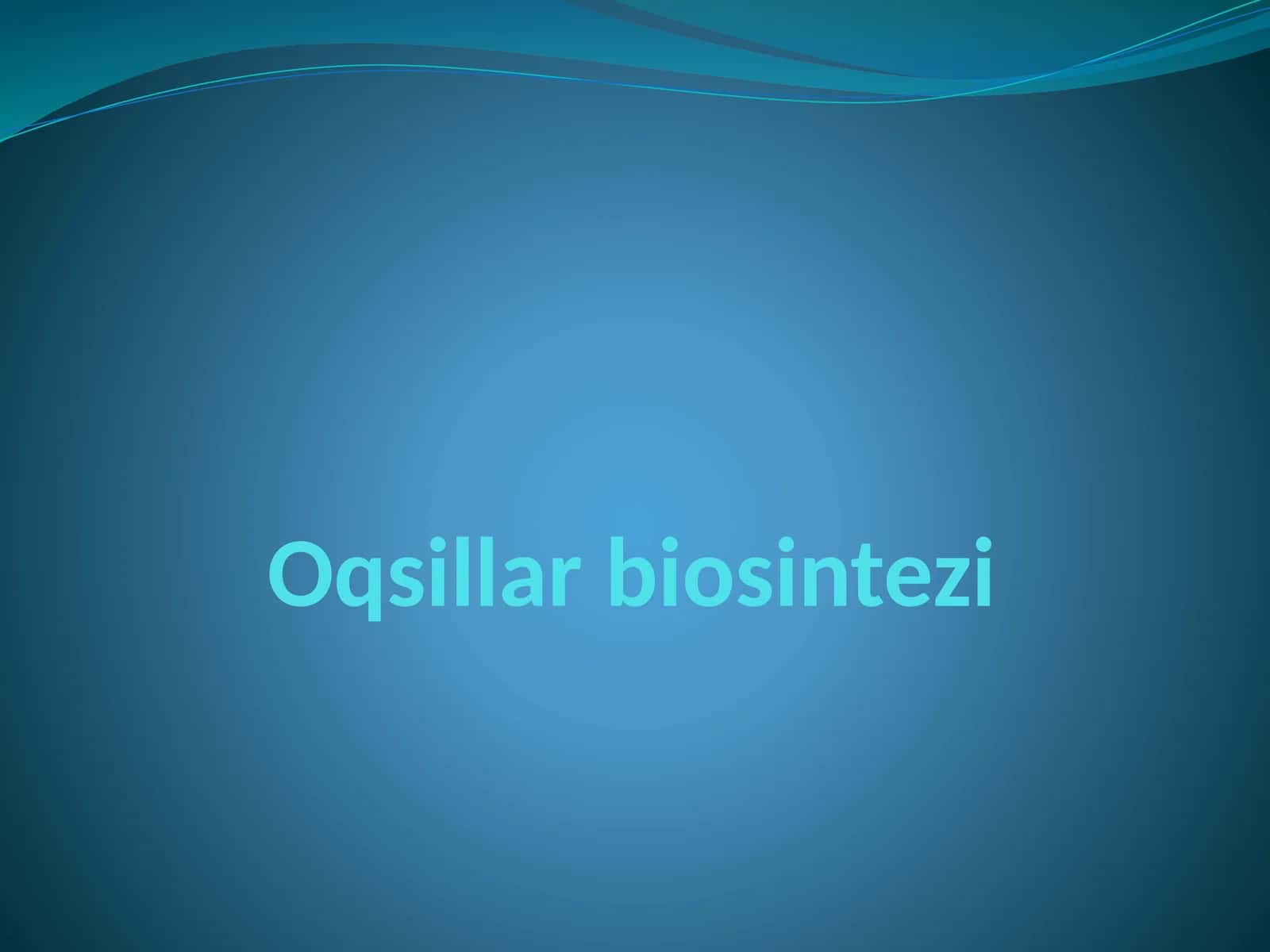 Oqsillar biosintezi 1
