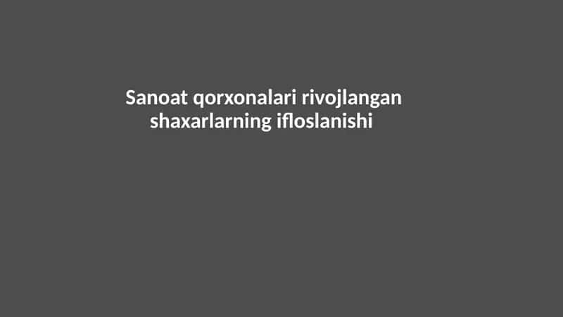 Sanoat qorxonalari rivojlangan shaxarlarning ifloslanishi 1
