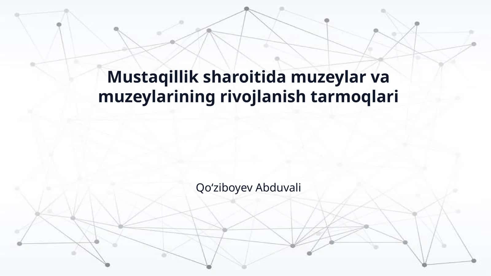 Mustaqillik sharoitida muzeylar va muzeylarining rivojlanish tarmoqlari 1