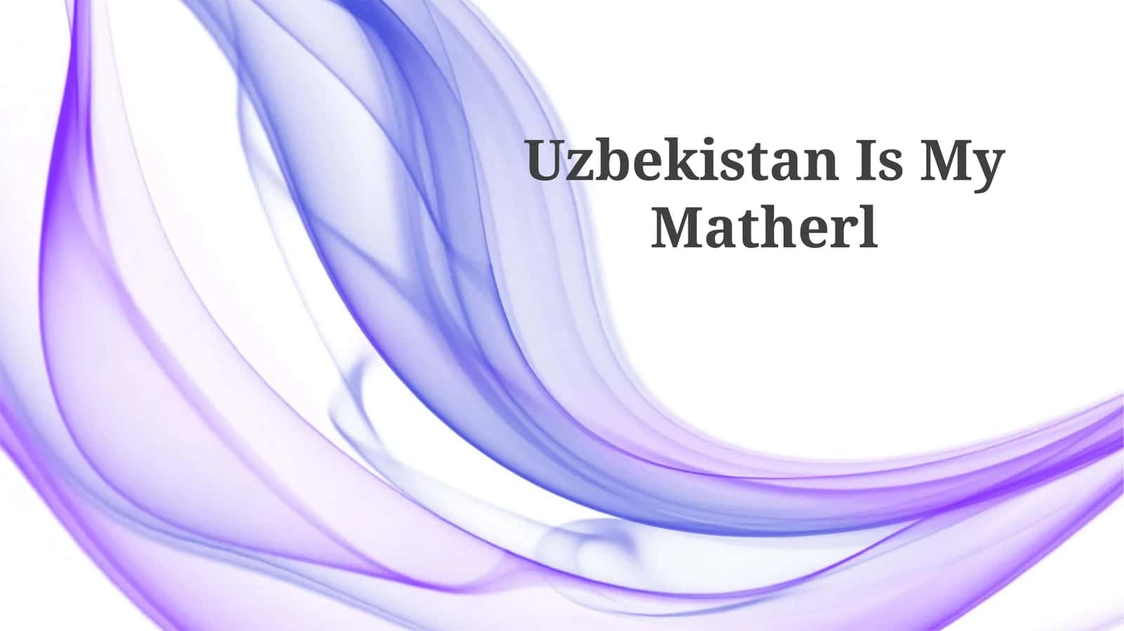 Uzbekistan Is My Matherl 1