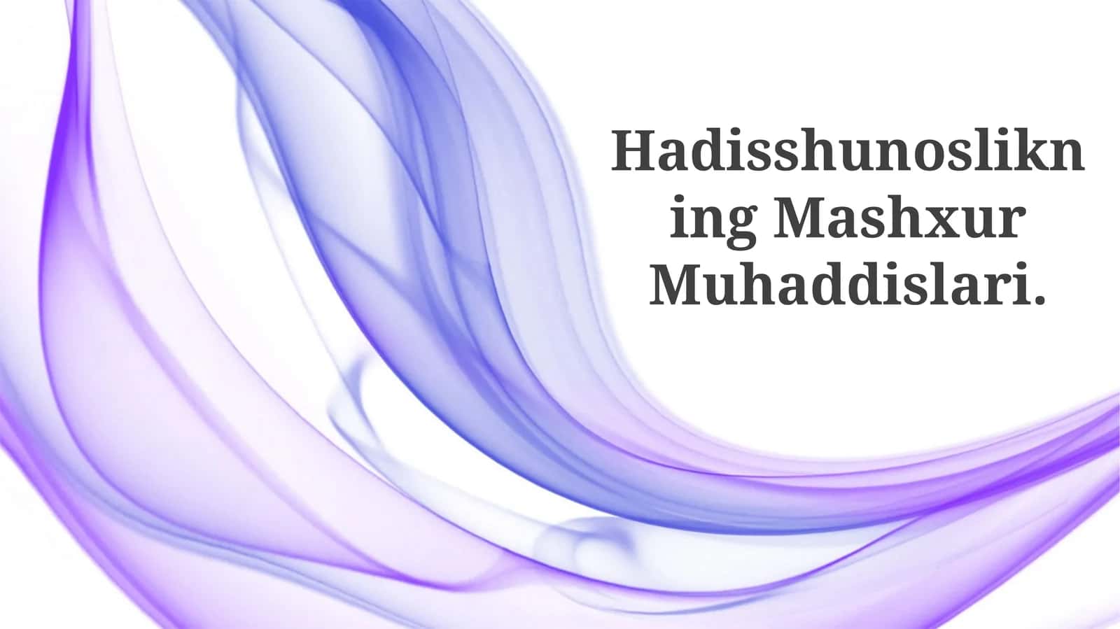 Hadisshunoslikning Mashxur Muhaddislari 1