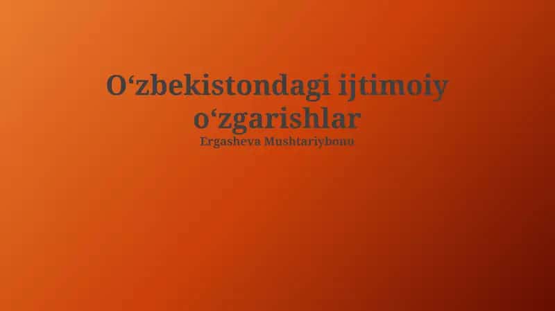 Oʻzbekistondagi ijtimoiy oʻzgarishlar 1