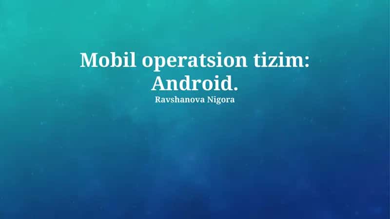 Android Operatsion Sistemining Umumiy Ko'rinishi 1