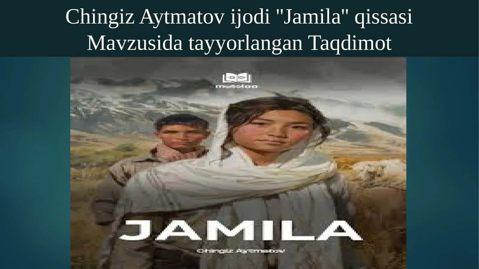 Chingiz Aytmatovijodi ''Jamila'' qissasi 1