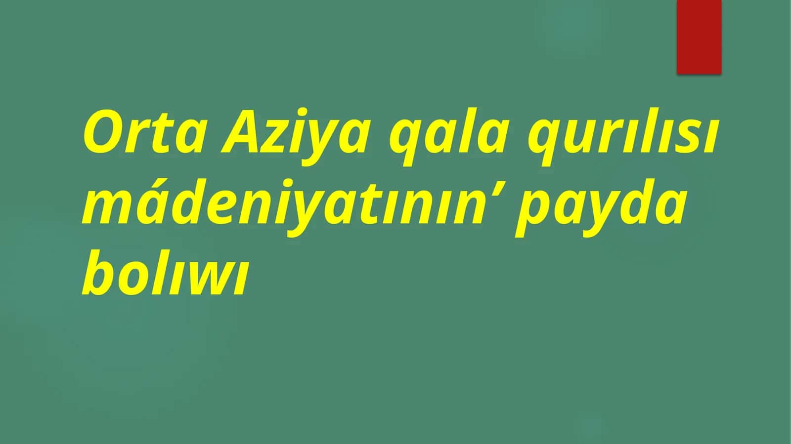 Orta Aziya qala qurılısı mádeniyatınınʼ payda bolıwı 1