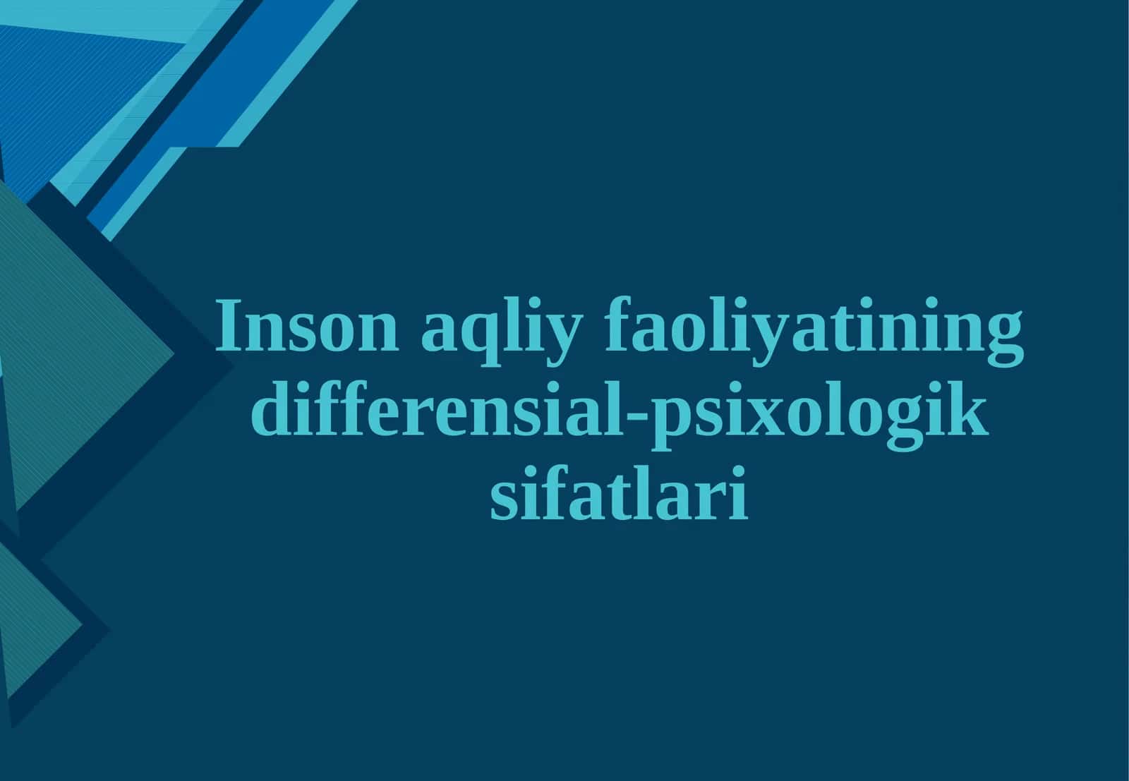 Inson aqliy faoliyatining differensial-psixologik sifatlari. 1