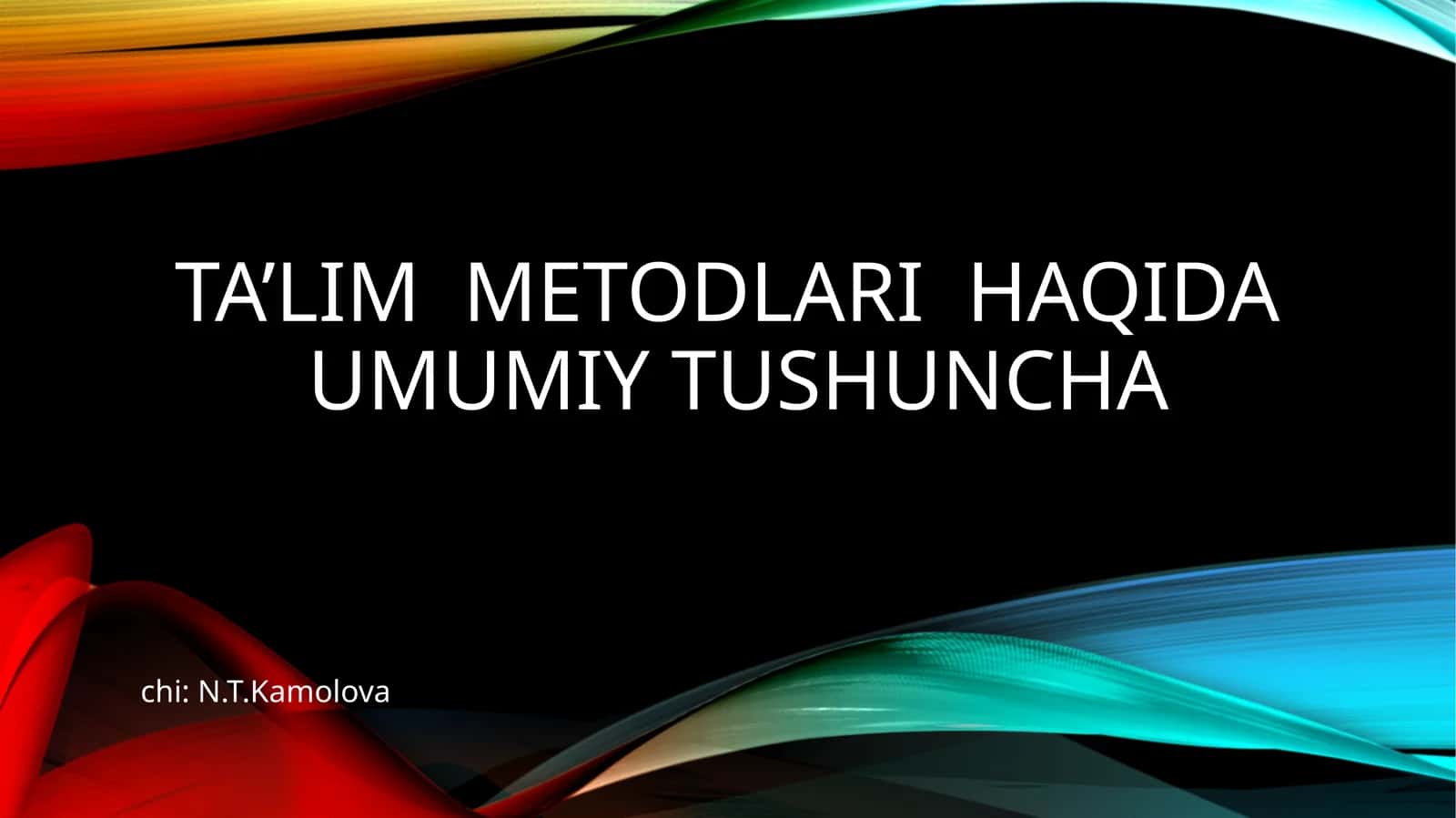 Ta’lim metodlari haqida umumiy tushuncha 1