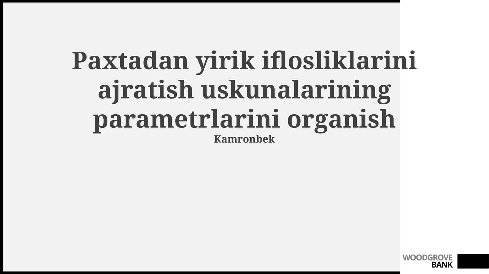 Ajratish usullari va uskunalarini parametrlarini organish 1