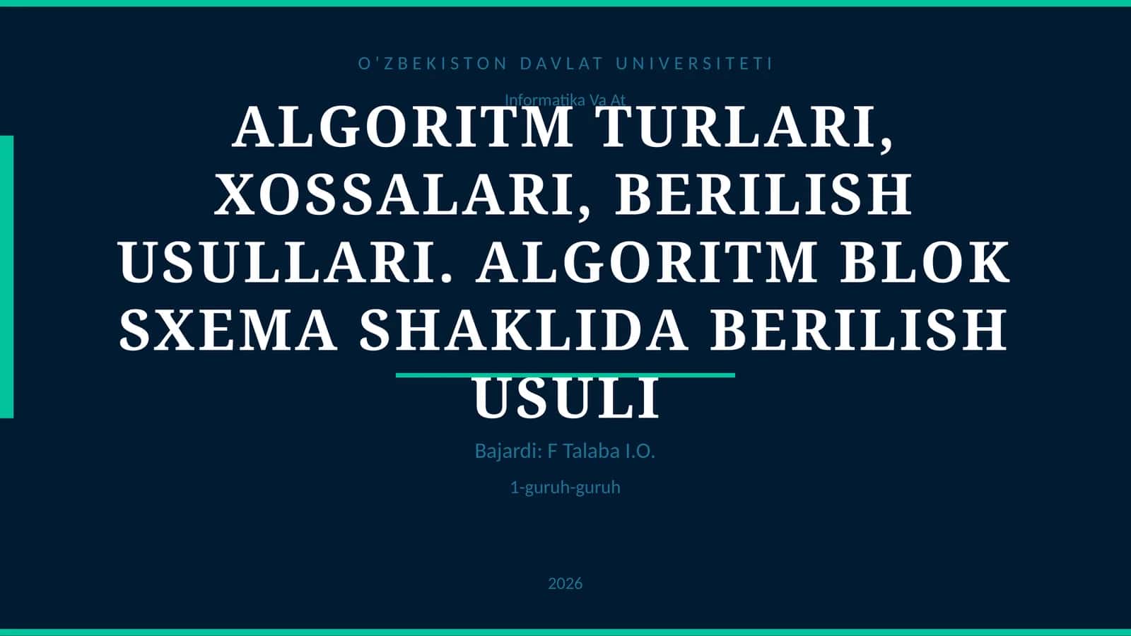 ALGORITM TURLARI, XOSSALARI, BERILISH USULLARI. ALGORITM BLOK SXEMA SHAKLIDA BERILISH USULI 1