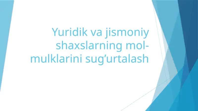 Yuridik va jismoniy shaxslarning mol-mulklarini sug'urtalash 1