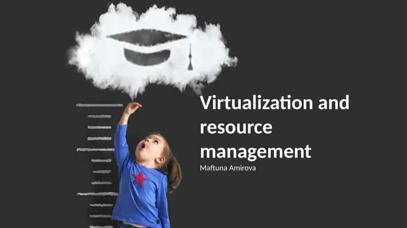 Virtualization and resource management 1