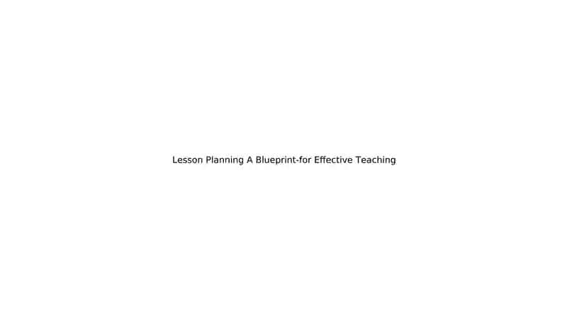 Lesson Planning A Blueprint-for Effective Teaching