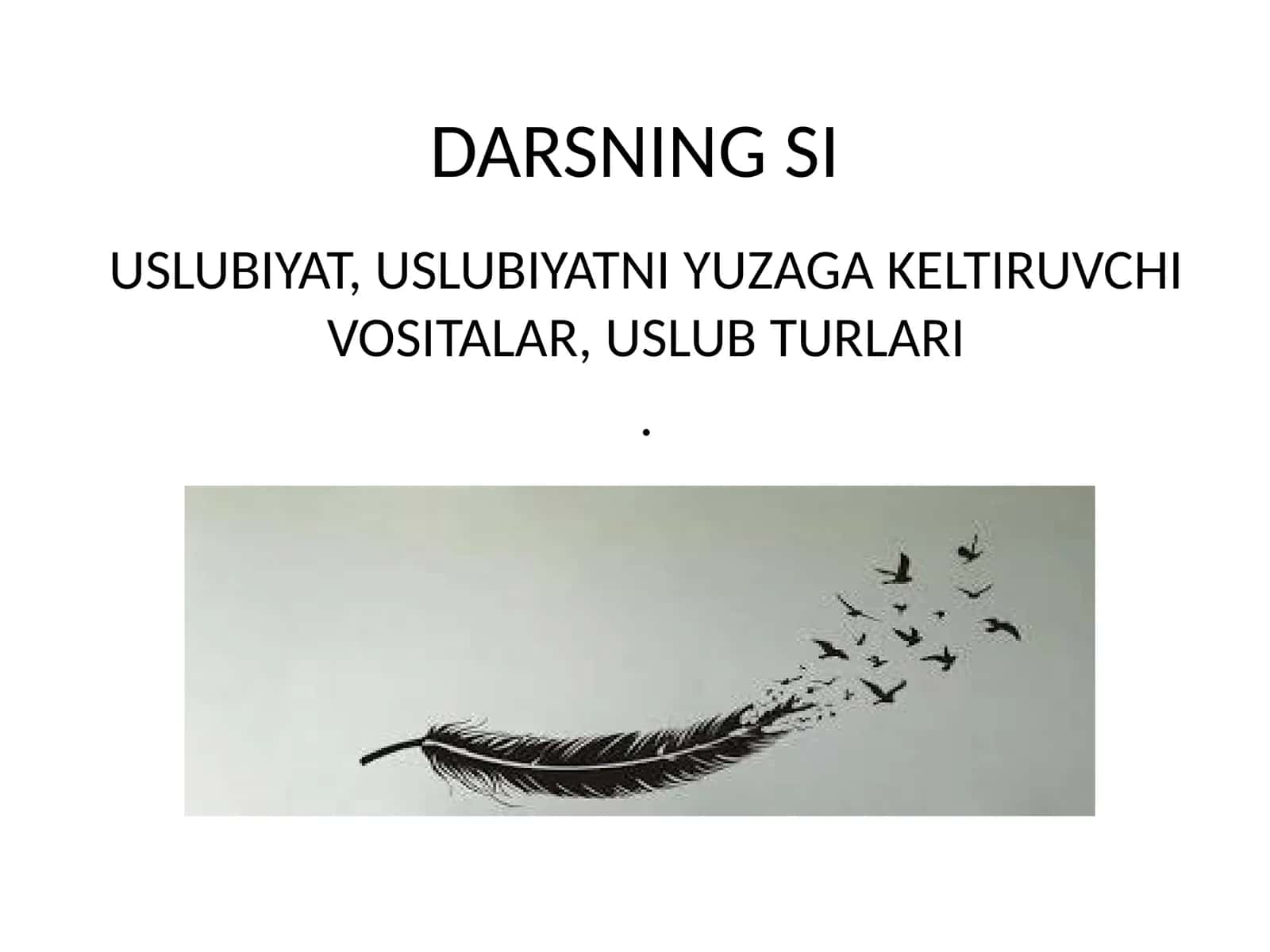 DARSNING SI USLUBIYAT, USLUBIYATNI YUZAGA KELTIRUVCHI VOSITALAR, USLUB TURLARI 1